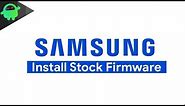 How to install Stock Firmware on any Samsung Galaxy devices using ODIN
