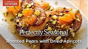 Roasted Pears with Dried Apricots and Pistachios | Perfectly Seasonal