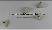 How to customize blank D4 Dice for Royal Game of UR