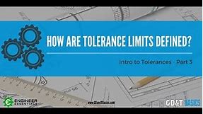 Introduction to Tolerances - Part III: How are Tolerance Limits Defined?