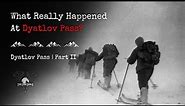 What Actually Happened to the Dyatlov Pass Expedition?