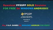 How To Download And Install PPSSPP Gold For Windows/Andriod Device For FREE And Play P.S.P. Games!