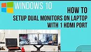 How To Setup Dual Monitors On A Windows 10 Laptop With 1 HDMI Port (Easy)