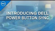 Introducing Dell Power Button Sync (Official Dell Tech Support)