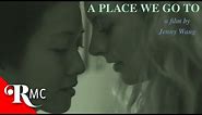 A Place We Go To | Full Romance Drama Movie | LGBTQ | Free HD Romantic Lesbian Film | RMC
