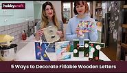 5 Ways to Decorate Wooden Fillable Letters | Hobbycraft