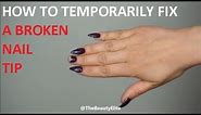 HOW TO | Temporarily fix a broken acrylic nail tip | At home remedy
