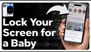 How To Lock iPhone Screen For Baby / Toddler