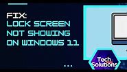 FIX: Lock Screen Not Showing on Windows 11