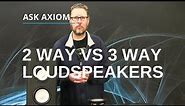Two Way Vs Three Way Loudspeaker, Which Is Better?