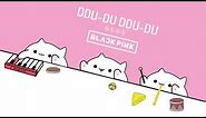 Bongo Cat - ‘뚜두뚜두 (DDU-DU DDU-DU)’ - BLACKPINK (K-POP)