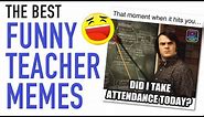 THE BEST FUNNY TEACHER MEMES!