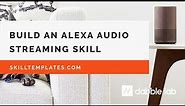 Build an Alexa Audio Streaming Skill - Dabble Lab #96