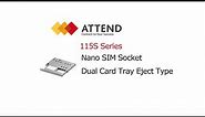 ATTEND｜Nano SIM Socket Dual Card Tray Eject Type | 115S-BS00