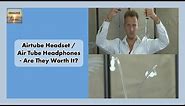 Airtube Headset / Air Tube Headphones - Are They Worth It?