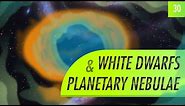 White Dwarfs & Planetary Nebulae: Crash Course Astronomy #30