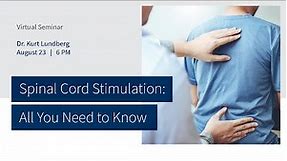 Spinal Cord Stimulation: All You Need to Know with Dr. K. Adam Lundberg