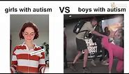 Girls with Autism Vs Boys with Autism Meme Compilation (2021)