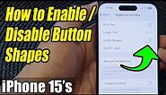 iPhone 15/15 Pro Max: How to Enable/Disable Button Shapes