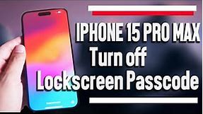 iPhone 15 Pro Max How to Turn off Lock Screen Passcode | iPhone 15 Plus Pro Max