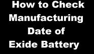 how to check exide battery manufacturing date , how to check exide battery warranty online