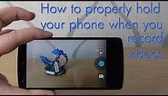 How to properly hold your phone when you record videos