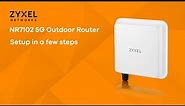 Zyxel NR7102 5G Outdoor Router - Setup in a few steps