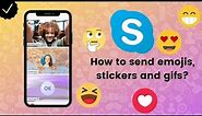 How to send emojis, stickers and gifs on Skype?