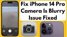Fix iPhone 14 Camera Is Blurry Issue Fixed (iPhone 14, 14 Pro, 14 Pro Max)