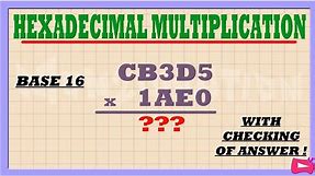 Base 16 | HEXADECIMAL MULTIPLICATION with Checking of Answer, Easiest Method and Practice Test