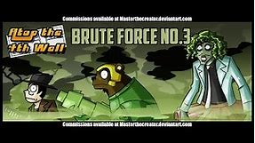 Brute Force #3 - Atop the Fourth Wall