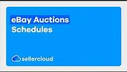 How to Schedule eBay Auctions | Sellercloud Tutorial