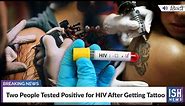 Two People Tested Positive for HIV After Getting Tattoo ISH News