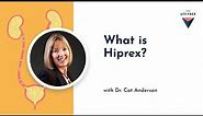 What is Hiprex? Dr. Cat Anderson (Part 1)