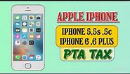 Pta tax on iphone 5 || pta tax on iphone 5, 5s, 5c, Iphone 6, 6 Plus