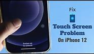 Fix iPhone 12 touch screen issues | iPhone 12 Pro Max, 12 Mini Touch screen unresponsive (Solved!)