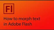 How to morph text in Adobe Flash CS6