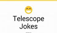 55  Telescope Jokes And Funny Puns - JokoJokes