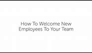 How To Welcome New Employees To Your Team