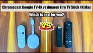 Chromecast Google TV 4K vs Amazon Fire TV Stick 4K Max 🔥🔥 | Which is best for you?