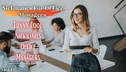 Nicknames For Office Managers | 57  Funny & Cool Office Manager Nicknames | NickFy
