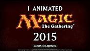 I Animated Magic: The Gathering 2015
