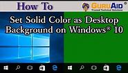How to Set Solid Color as Desktop Background on Windows® 10 - GuruAid