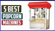 Top 5 Best Popcorn Machines in 2021 Reviews