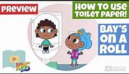 How to Use Toilet Paper - Bay's On a Roll - Schooling Online Kids