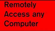 Remotely Access Any Computer in Anywhere
