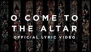 O Come To The Altar | Official Lyric Video | Elevation Worship