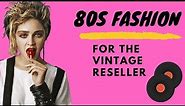 80s Fashion for Vintage Reseller: 1980s Brands and Styles you NEED to know!