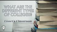 What are the different types of colleges? | Lisset's Classroom