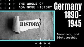 The Whole of AQA GCSE History; Germany 1890–1945. Democracy and Dictatorship | GCSE History Revision